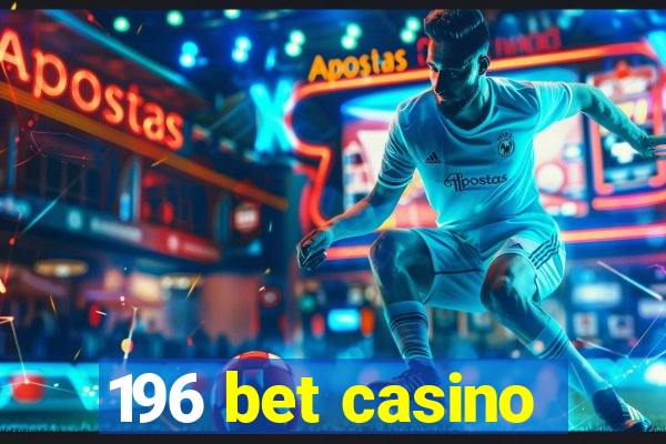 196 bet casino